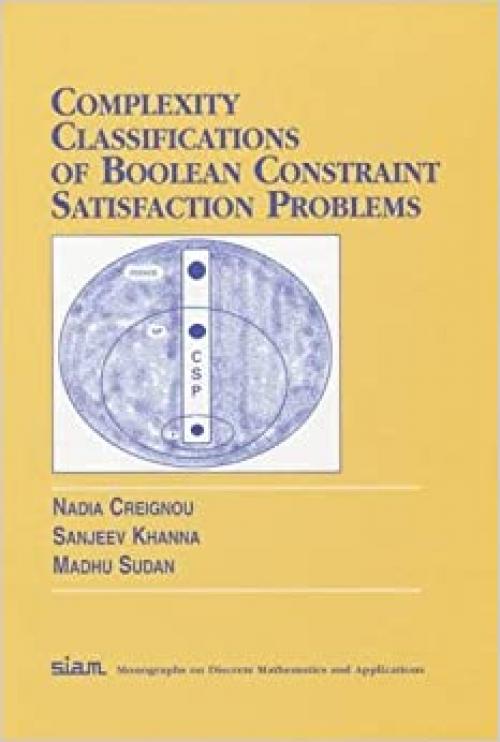  Complexity Classifications of Boolean Constraint Satisfaction Problems (Monographs on Discrete Mathematics and Applications) 