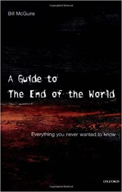  A Guide to the End of the World: Everything You Never Wanted to Know 