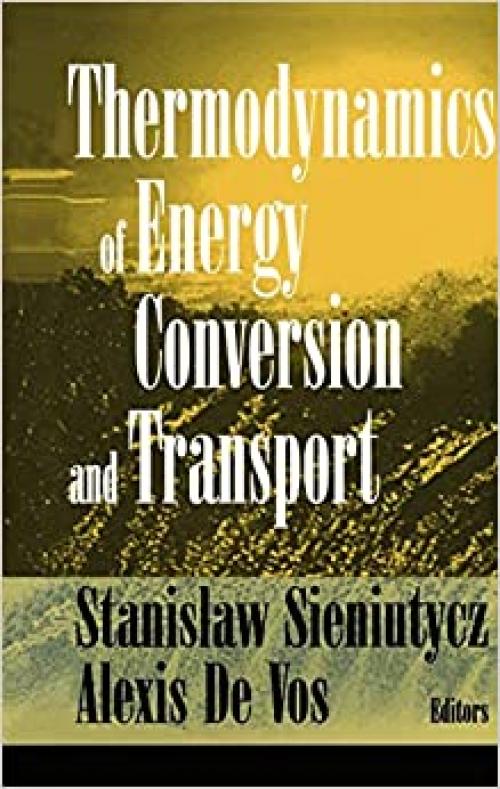  Thermodynamics of Energy Conversion and Transport 