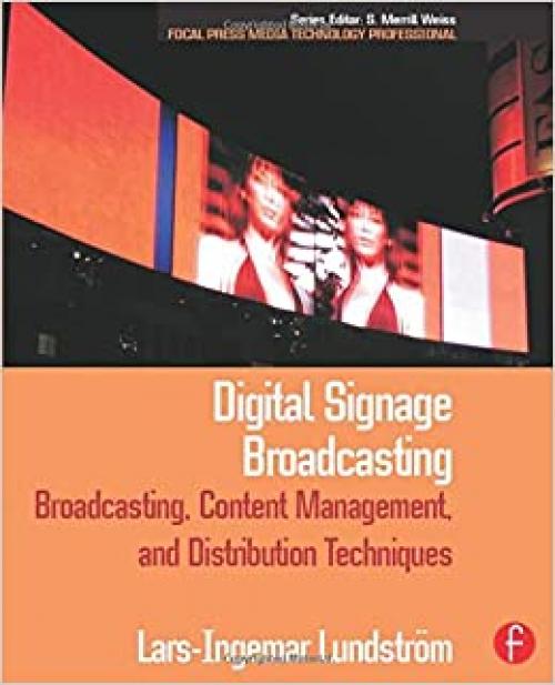  Digital Signage Broadcasting: Broadcasting, Content Management, and Distribution Techniques (Focal Press Media Technology Professional Series) 