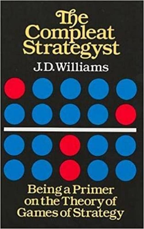  The Compleat Strategyst: Being a Primer on the Theory of Games of Strategy (Dover Books on Mathematics) 