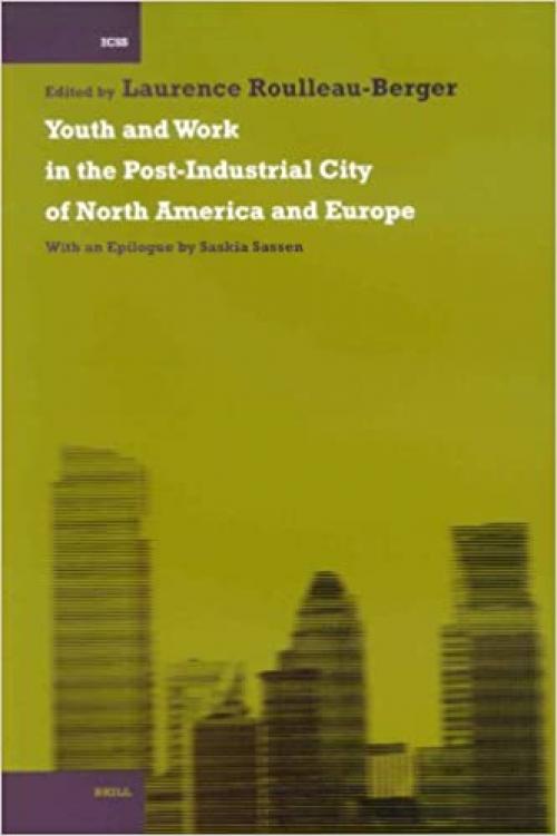  Youth and Work in the Post-Industrial City of North America and Europe (International Comparative Social Studies) 