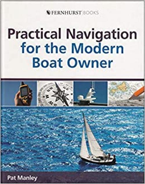  Practical Navigation for the Modern Boat Owner: Navigate Effectively by Getting the Most Out of Your Electronic Devices (Wiley Nautical) 