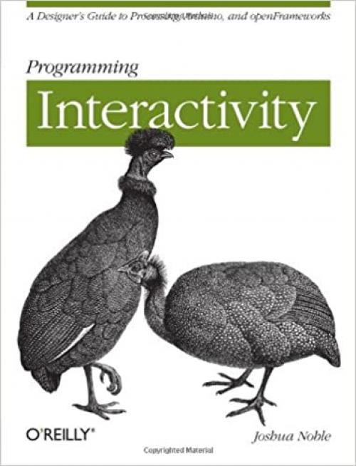  Programming Interactivity: A Designer's Guide to Processing, Arduino, and OpenFrameworks 