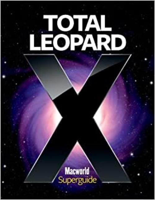  Total Leopard: The Macworld OS X 10.5 Superguide 