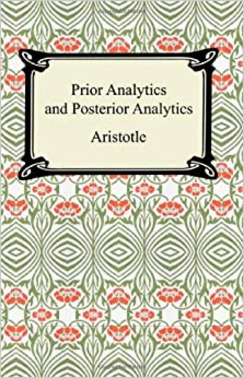  Prior Analytics and Posterior Analytics 