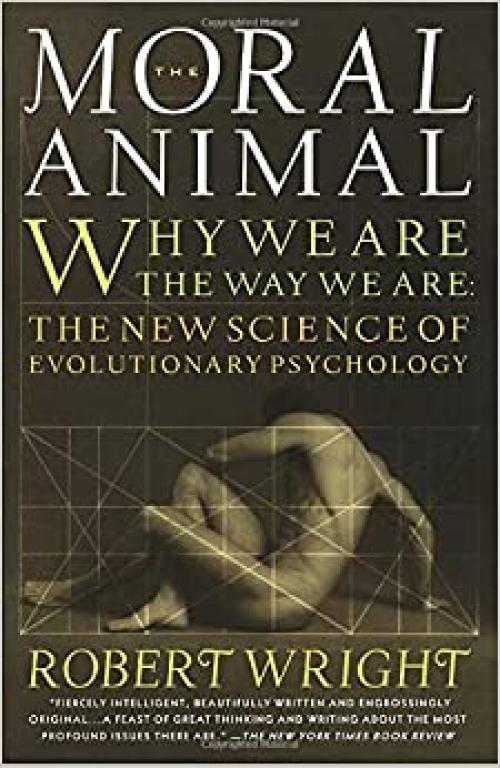  The Moral Animal: Why We Are, the Way We Are: The New Science of Evolutionary Psychology 