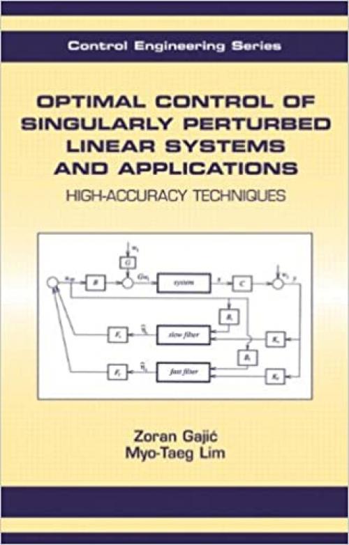  Optimal Control Of Singularly Perturbed Linear Systems And Applications (Automation and Control Engineering) 