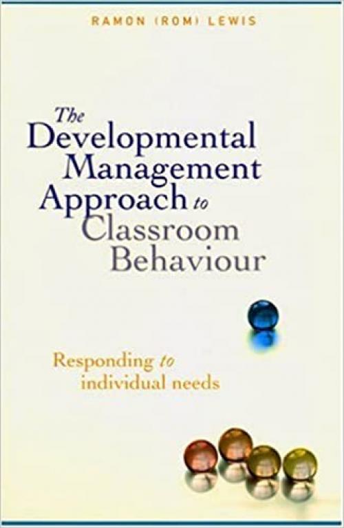  The Developmental Management Approach to Classroom Behaviour: Responding to Individual Needs 