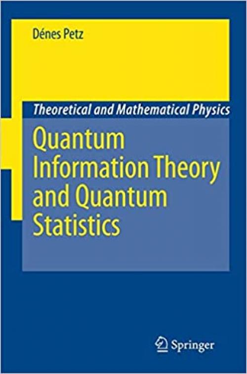  Quantum Information Theory and Quantum Statistics (Theoretical and Mathematical Physics) 