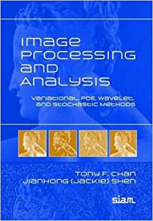  Image Processing and Analysis: Variational, PDE, Wavelet, and Stochastic Methods 