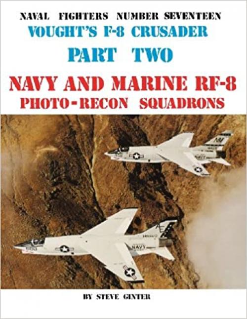  Vought's F-8 Crusader - Part 2 (Naval Fighters Series No 17) 