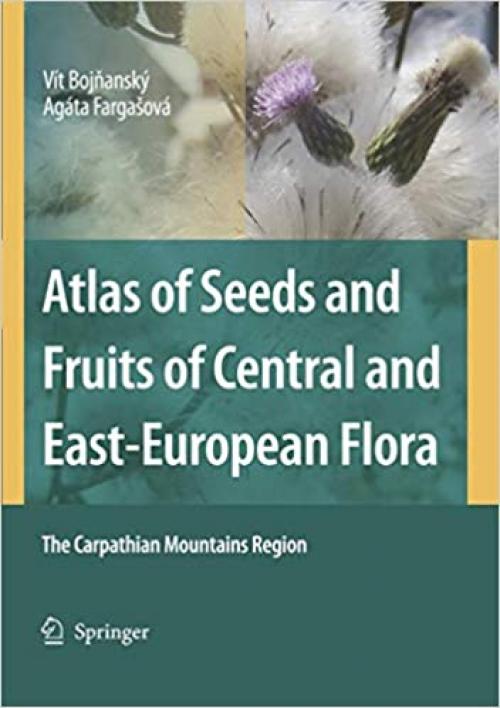  Atlas of Seeds and Fruits of Central and East-European Flora: The Carpathian Mountains Region 