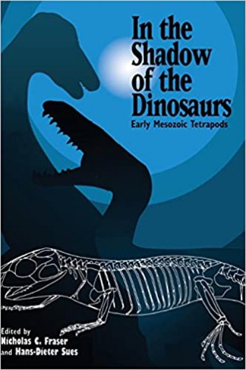  In the Shadow of the Dinosaurs: Early Mesozoic Tetrapods 