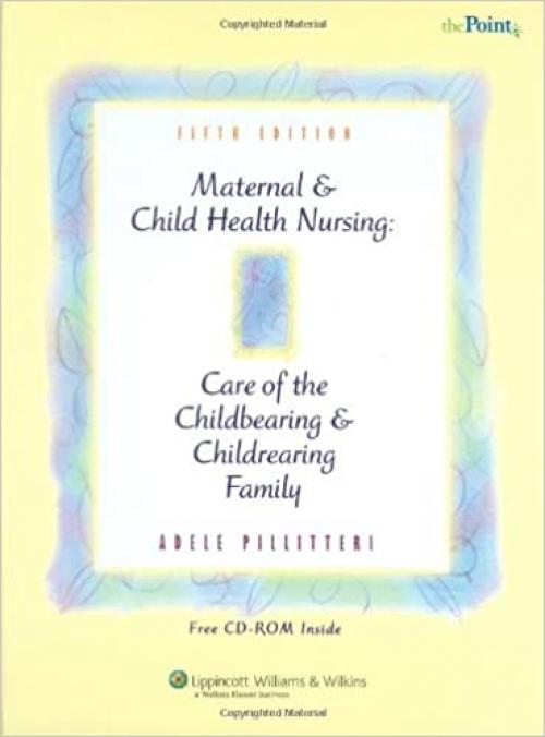  Maternal and Child Health Nursing: Care of the Childbearing and Childrearing Family 