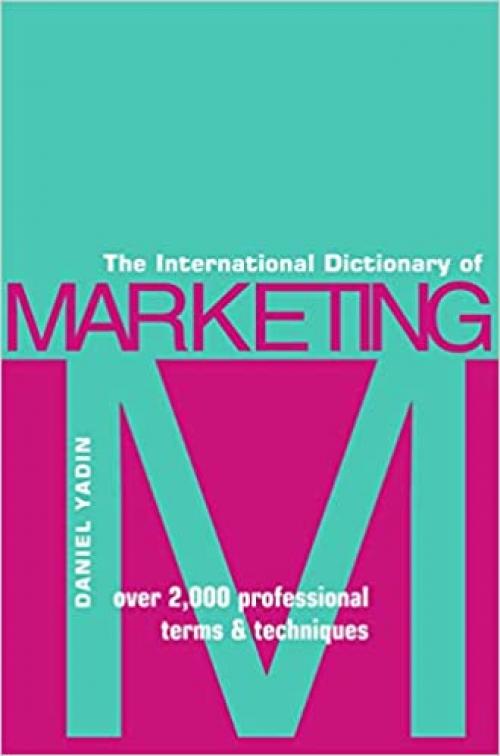  The International Dictionary of Marketing: Over 2000 Professional Terms and Techniques 