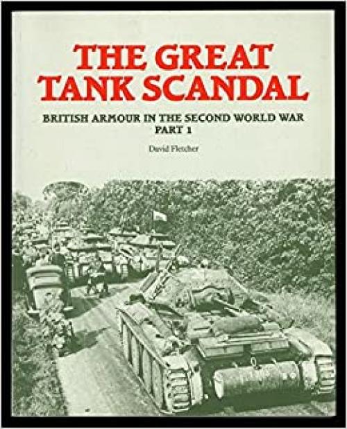  Great Tank Scandal (British Armour in the Second World War) (Part 1) 