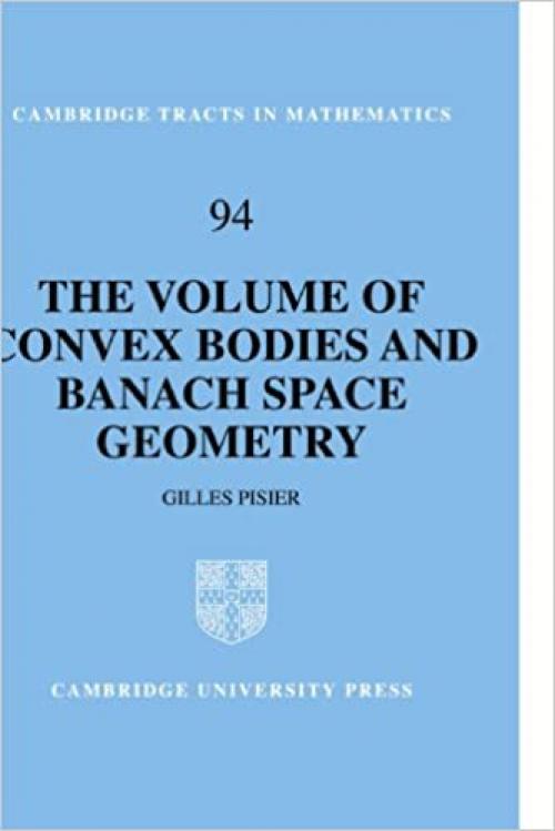  The Volume of Convex Bodies and Banach Space Geometry (Cambridge Tracts in Mathematics) 