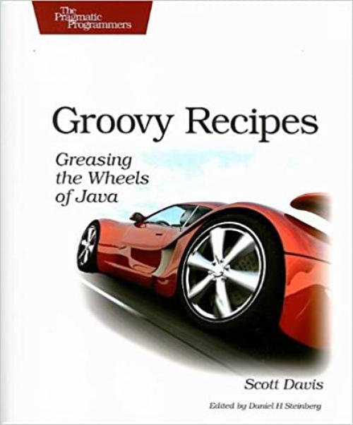  Groovy Recipes: Greasing the Wheels of Java (Pragmatic Programmers) 