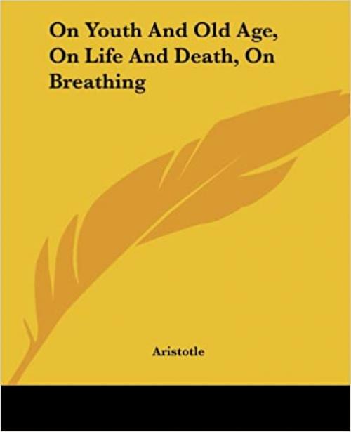  On Youth And Old Age, On Life And Death, On Breathing 