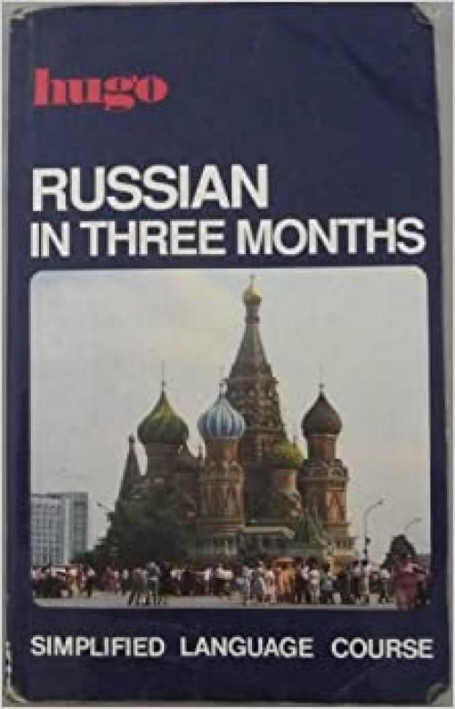  RUSSIAN IN THREE MONTHS (HUGO'S SIMPLIFIED SYSTEM) 