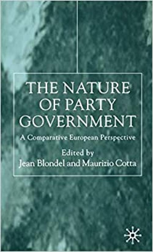  The Nature of Party Government: A Comparative European Perspective 