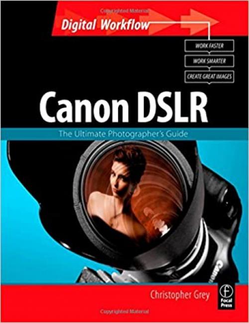  CANON DSLR: The Ultimate Photographer's Guide (Digital Workflow) 