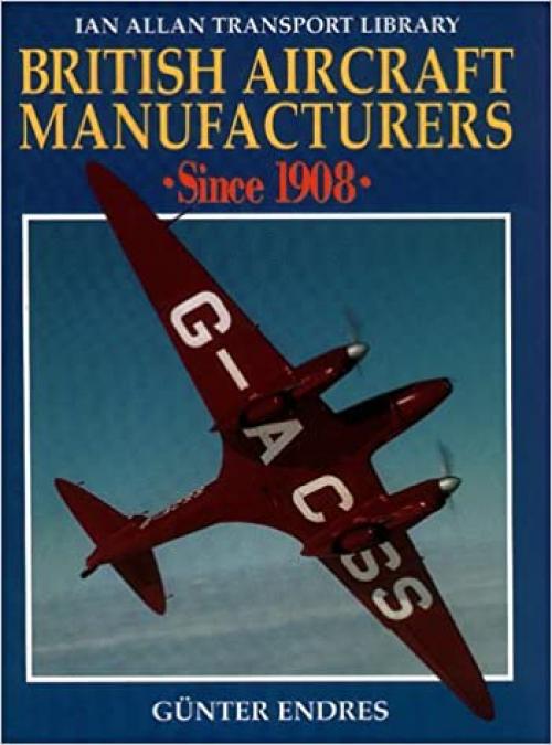  British Aircraft Manufacturers Since 1908 (Ian Allan Transport Library) 