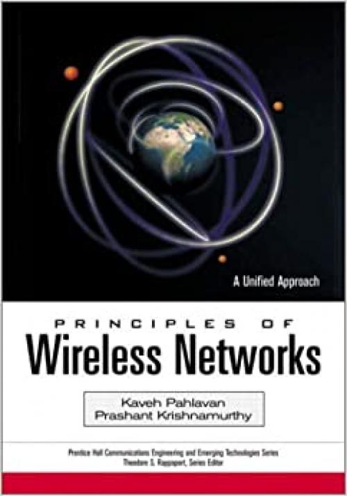 Principles of Wireless Networks: A Unified Approach (Prentice Hall Communications Engineering and Emerging Technologies Series) 