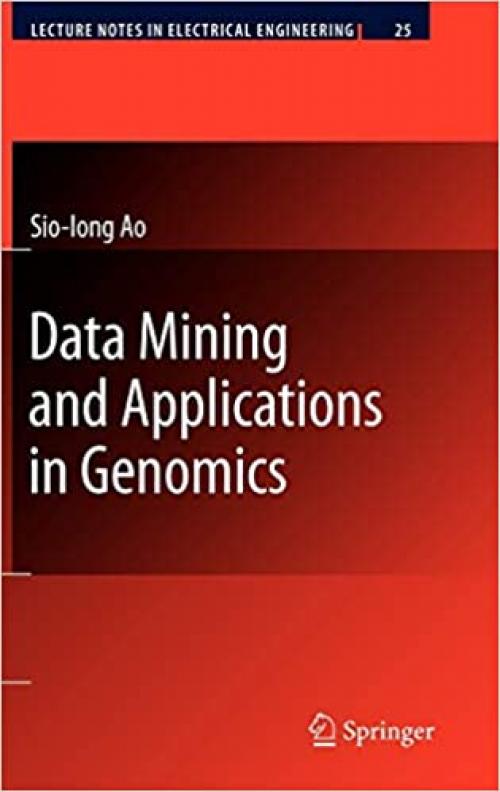  Data Mining and Applications in Genomics (Lecture Notes in Electrical Engineering (25)) 