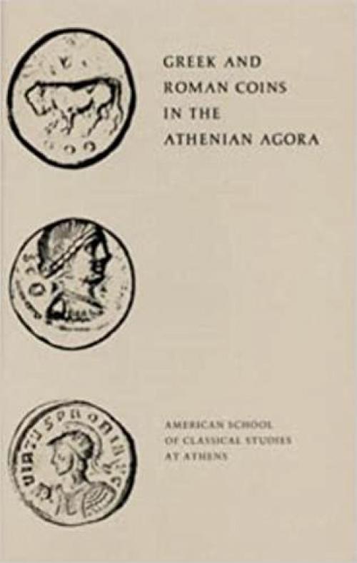  Greek and Roman Coins in the Athenian Agora (Agora Picture Book) 