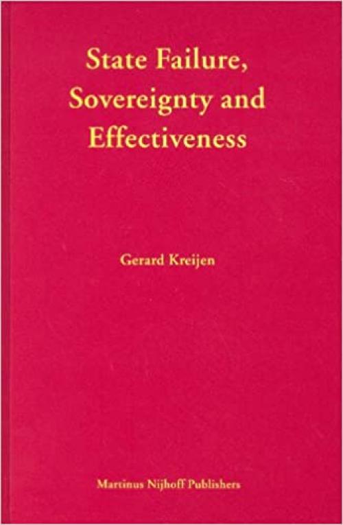  State Failure, Sovereignty and Effectiveness: Legal Lessons from the Decolonization of Sub-Saharan Africa (Developments in International Law) 