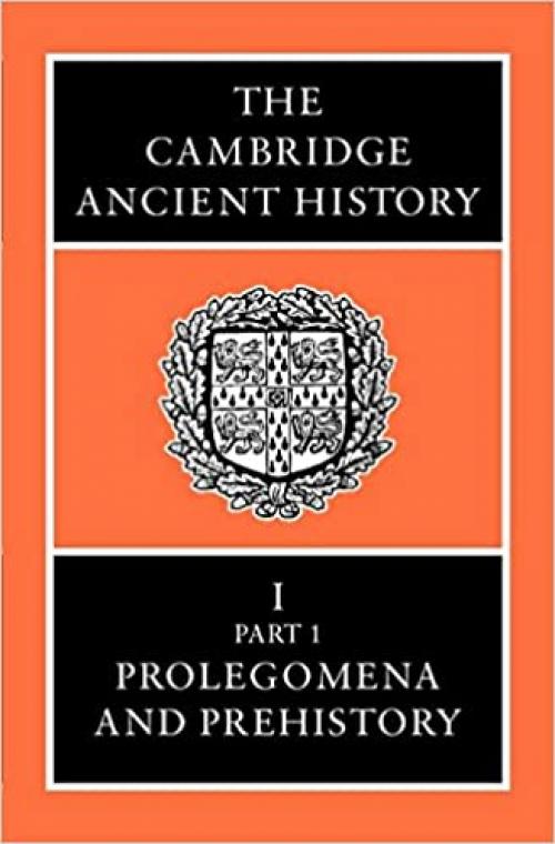  The Cambridge Ancient History Volume 1, Part 1: Prolegomena and Prehistory 