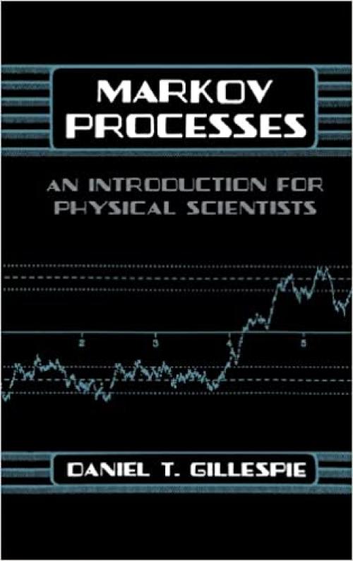  Markov Processes: An Introduction for Physical Scientists 