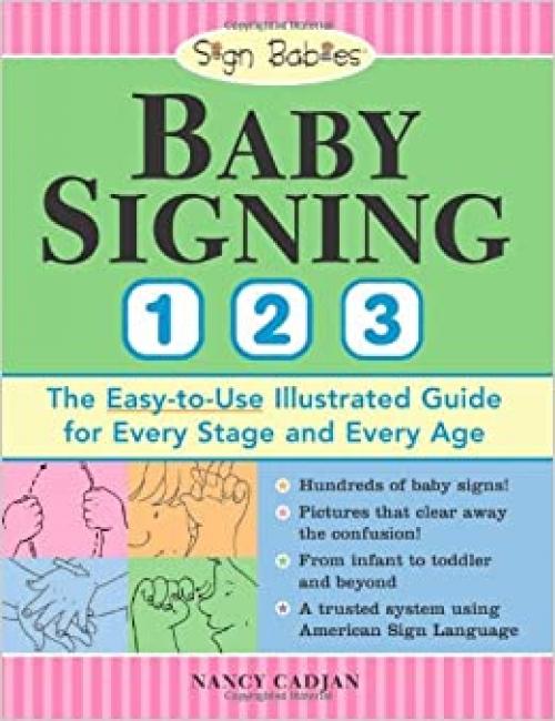  Baby Signing 1-2-3: The Easy-to-Use Illustrated Guide for Every Stage and Every Age 