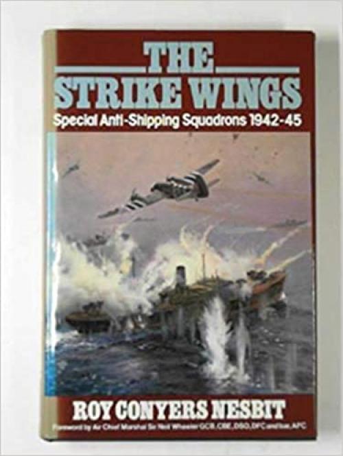  The strike wings: Special anti-shipping squadrons, 1942-1945 