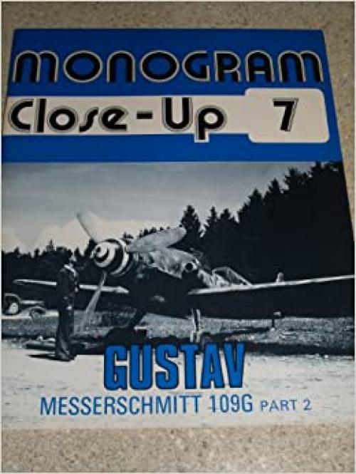  Monogram Close-Up 7: Messerschmitt Bf 109 G 'Gustav', Part 2 