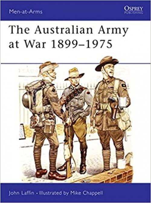  The Australian Army at War, 1899-1975 (Men at Arms Series, 123) 