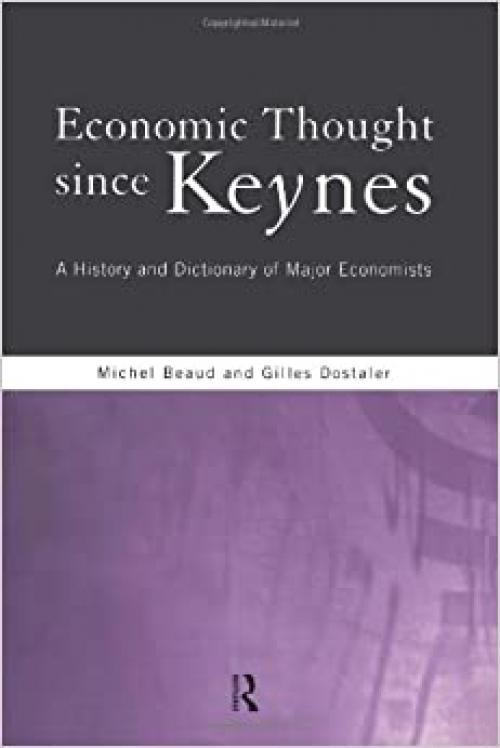  Economic Thought Since Keynes: A History and Dictionary of Major Economists 