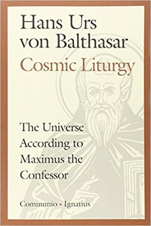  Cosmic Liturgy: The Universe According to Maximus the Confessor (Communio Books) 