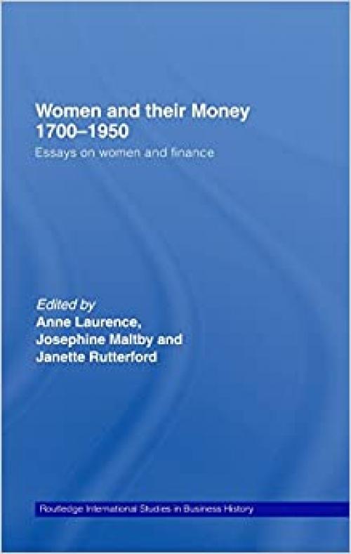  Women and Their Money, 1700-1950: Essays on Women and Finance 