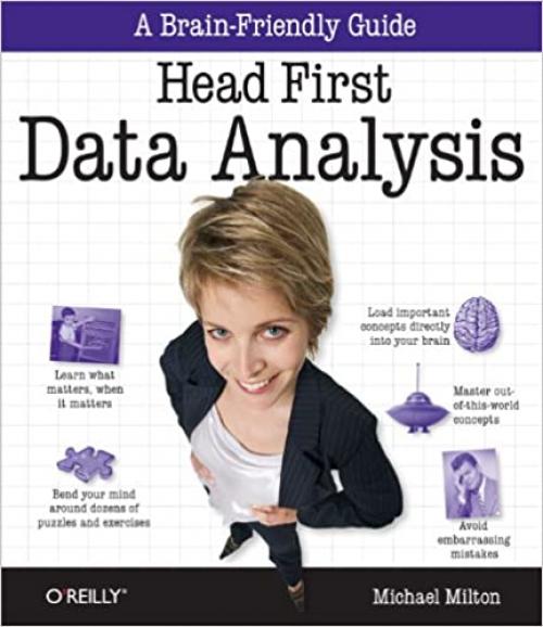  Head First Data Analysis: A learner's guide to big numbers, statistics, and good decisions 