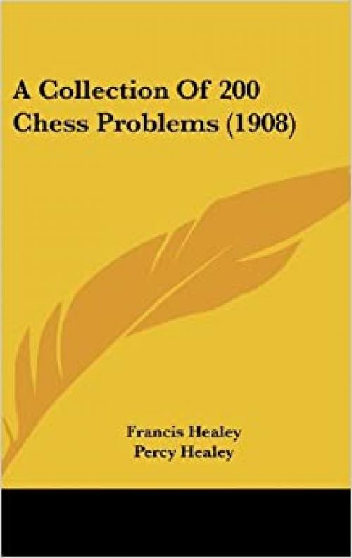  A Collection Of 200 Chess Problems (1908) 