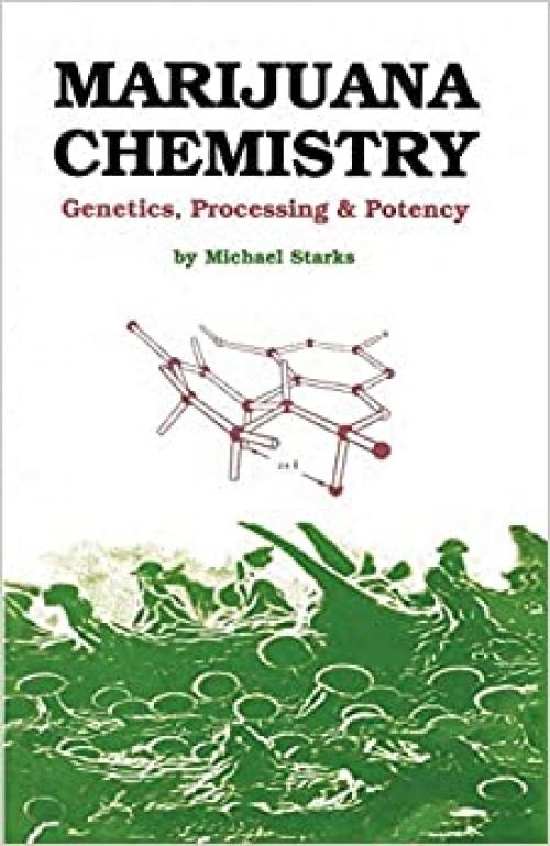  Marijuana Chemistry: Genetics, Processing, Potency 