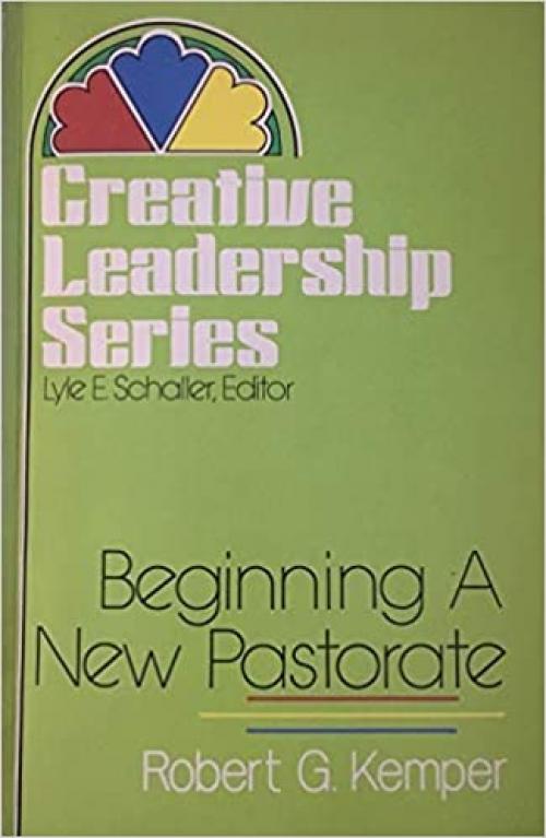  Beginning a New Pastorate (Creative Leadership Series) 