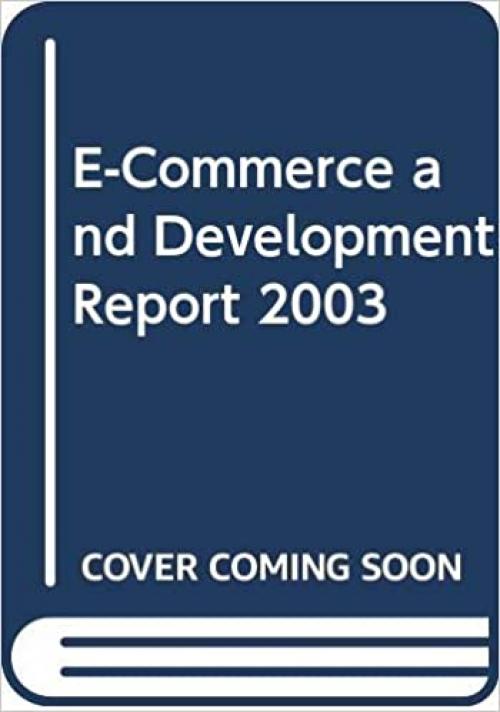  E-Commerce and Development Report 2003 