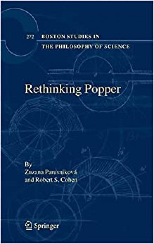  Rethinking Popper (Boston Studies in the Philosophy and History of Science (272)) 