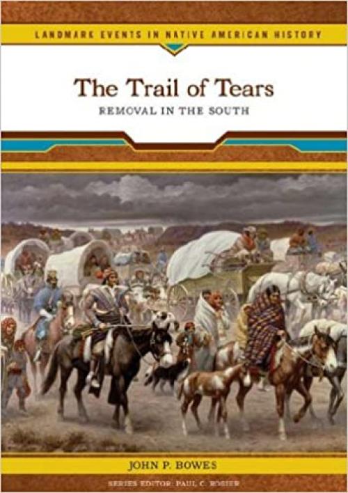  The Trail of Tears: Removal in the South (Landmark Events in Native American History) 