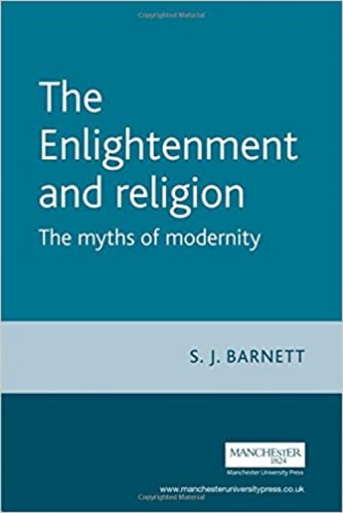  The Enlightenment and Religion: The Myths of Modernity 