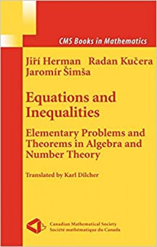  Equations and Inequalities: Elementary Problems and Theorems in Algebra and Number Theory (CMS Books in Mathematics) 